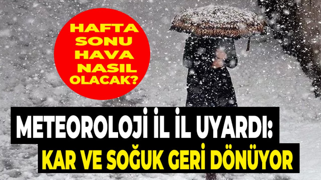 Meteoroloji İl İl Uyardı: Kar Yağışı ve Soğuk Hava Geri Dönüyor!