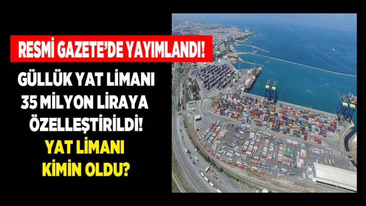 Güllük Liman Sahası Özelleştirme Kararı Yayımlandı! Güllük Yat Limanı 35 Milyon Liraya Özelleştirildi