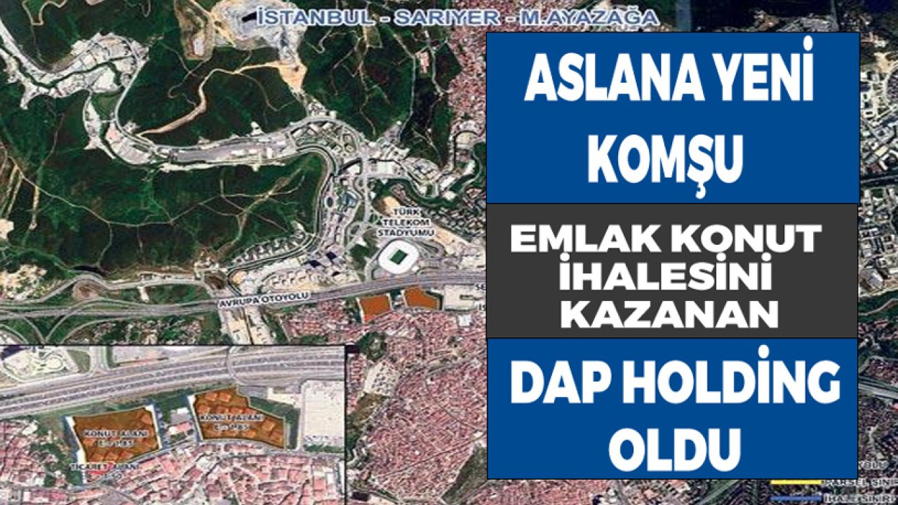 Emlak Konut GYO Sarıyer Ayazağa Arsa İhalesini DAP Holding Eltes İnşaat Kazandı!