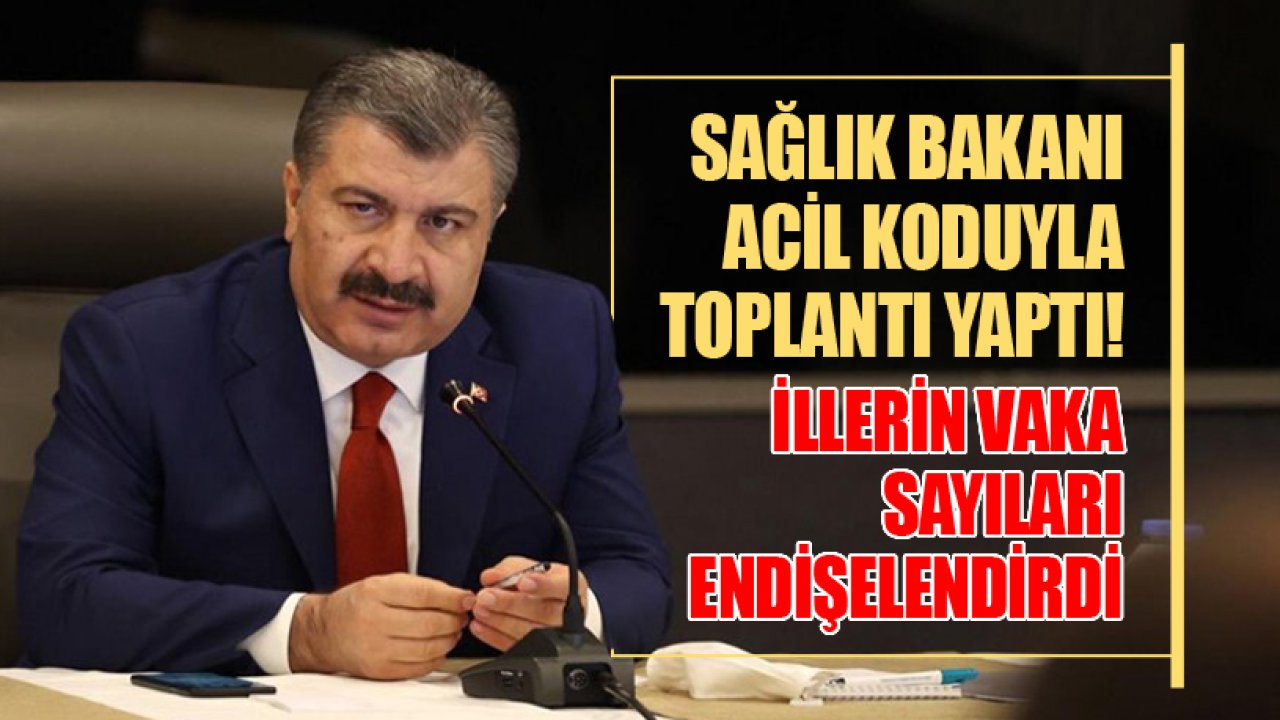 Koronavirüs Rakamları Endişelendirince Sağlık Bakanı Fahrettin Koca Acil Koduyla Toplantı Yaptı!