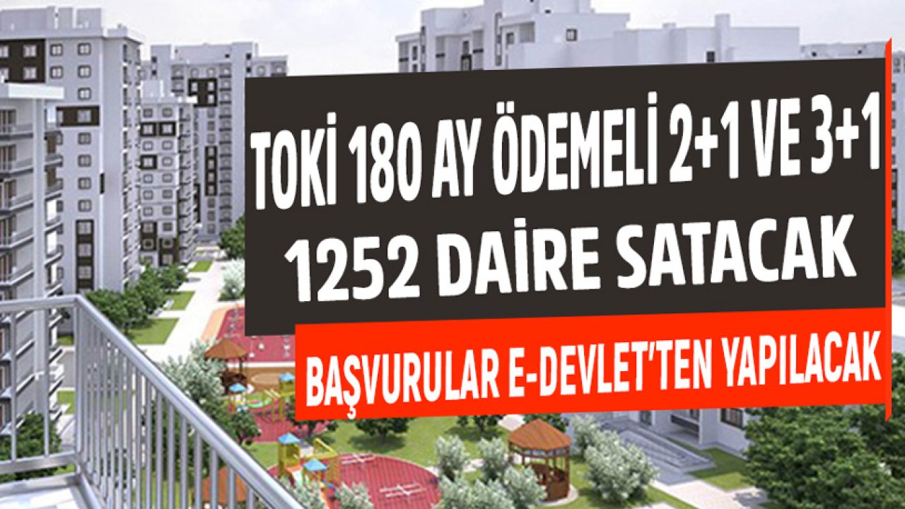 Nisan TOKİ Konut Kampanyası! 180 Ay Vadeli 1252 Adet 2+1 ve 3+1 Daire Satılacak