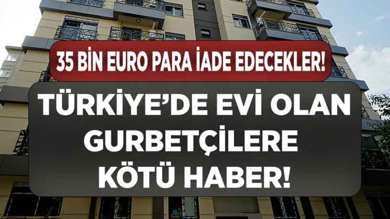 Türkiye'de Evi Olan Gurbetçilere Kötü Haber! Sosyal Konutlardan Çıkartılıyorlar