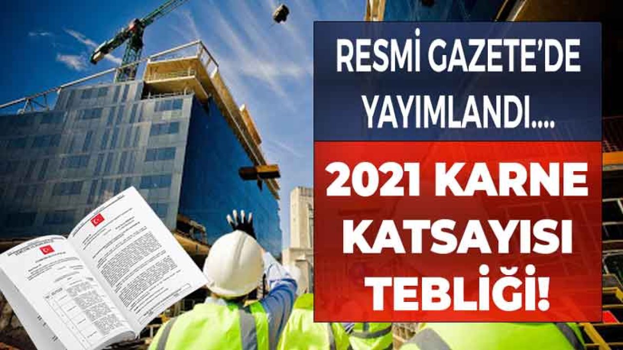 2021 Müteahhitlik Eskalasyon Karne Katsayısı Resmi Gazete İle Yayımlandı!