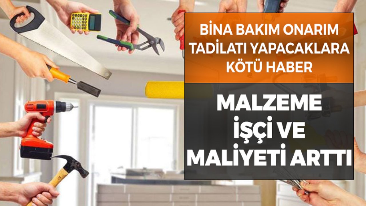 Bina Bakım Onarım Tadilatı Yapacaklara Kötü Haber! Malzeme ve İşçilik Fiyatları Arttı