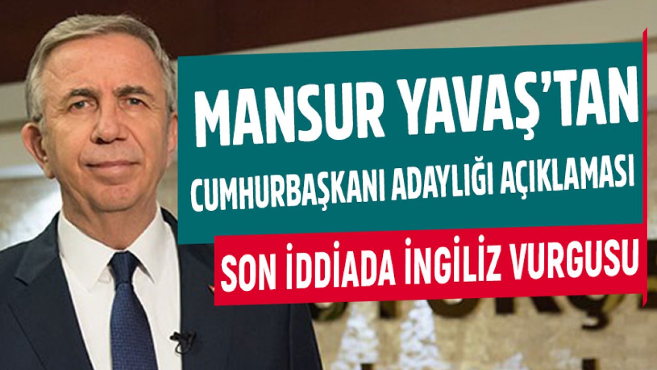 Mansur Yavaş'tan Üst Üste Cumhurbaşkanlığı Açıklaması! Son İddiada İngiliz Vurgusu