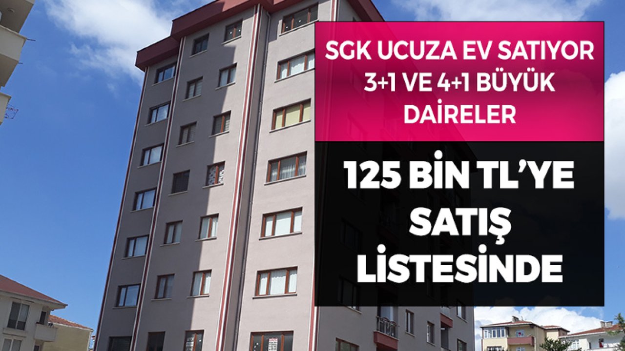 SGK Ucuza Ev Satıyor! 3+1 ve 4+1 Daireler 125 Bin TL'ye Satış Listesinde