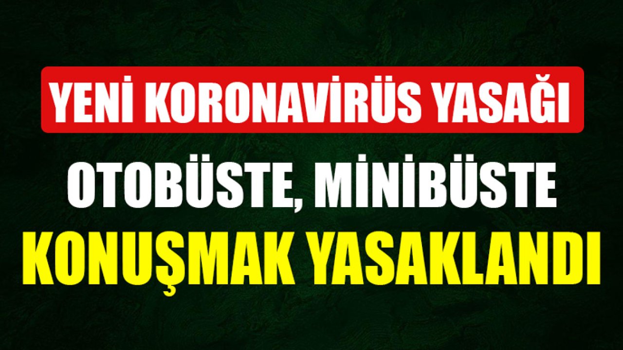 Yeni Bir Koronavirüs Yasağı! Otobüslerde, Minibüslerde Konuşmak Yasaklandı