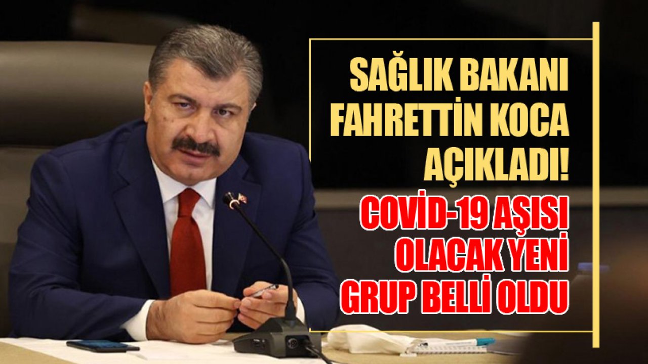 Sağlık Bakanı Fahrettin Koca Koronavirüs Aşısı Yapılacak Yeni Grubu Açıkladı!