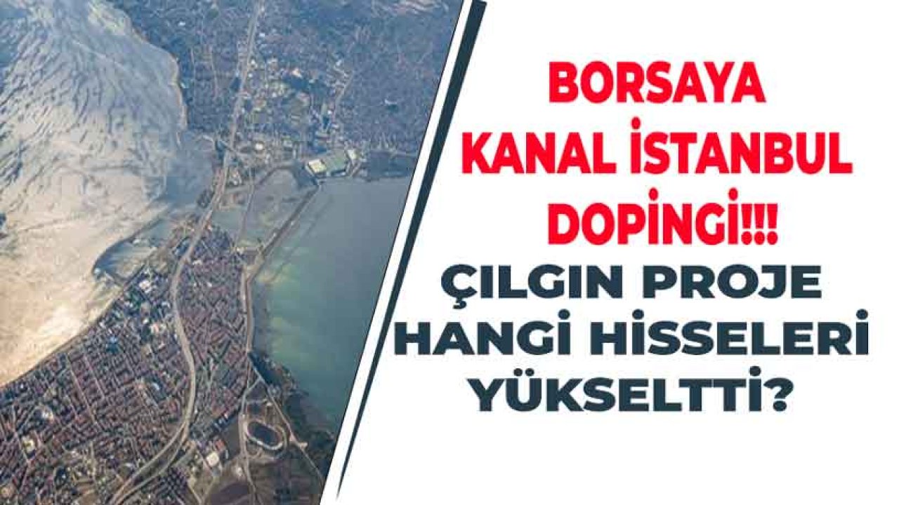 Kanal İstanbul Borsada GYO ve Çimento Hisseleri İçin Yükselişe Neden Oldu