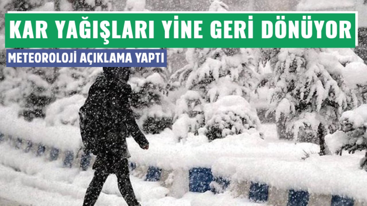 Meteoroloji Kar Yağışları Geri Dönüyor Açıklaması İle Son Dakika Uyarısı Yaptı!