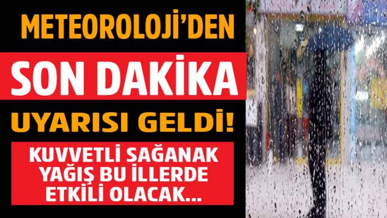 Meteorolojiden Çok Sayıda İle Son Dakika Kuvvetli Gök Gürültülü Sağanak Yağış Uyarısı!