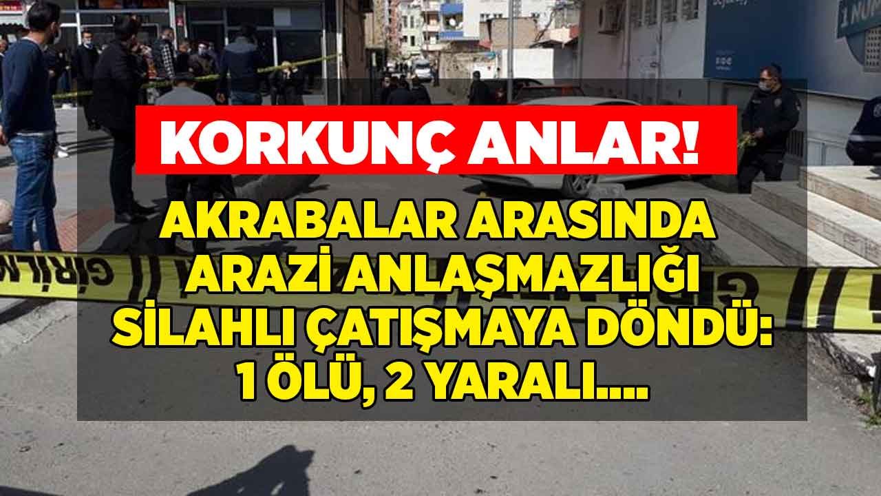 Akrabalar Arasında Arazi Anlaşmazlığı Silahlı Çatışmaya Döndü: 1 Ölü, 2 Yaralı!