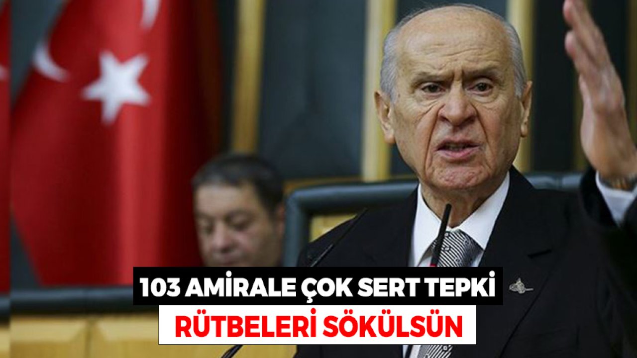 MHP Lideri Bahçeli'den 103 Amirele Sert Tepki! Rütbeleri Sökülmeli