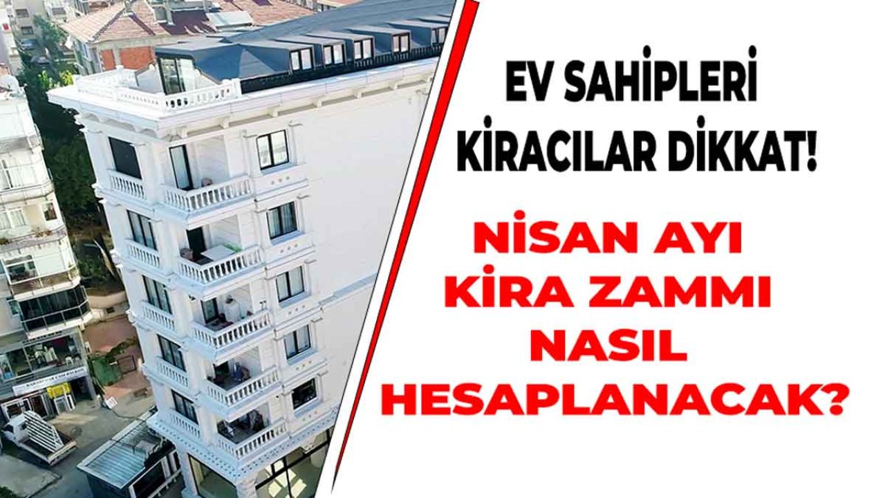 Nisan Ayı Kira Artış Oranı 2021 Nasıl Hesaplanacak?