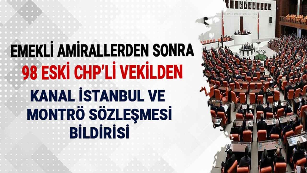 Amirallerden Sonra 98 Eski CHP'li Vekilden Son Dakika Kanal İstanbul ve Montrö Sözleşmesi Bildirisi!