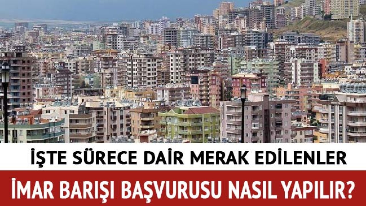 Son Dakika İmar Barışı / Affı Hakkındaki Gelişmeler, Başvuru Detayları