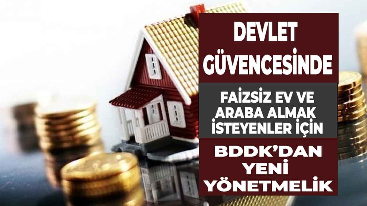 BDDK Faizsiz Konut ve Taşıt Düzenlemesi İçin Yeni Yönetmelik Yayımladı!