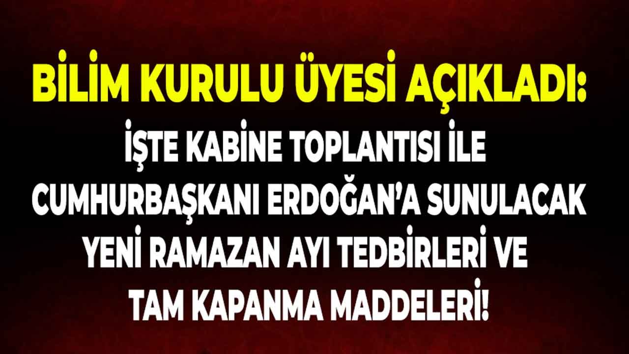 Bilim Kurulu Üyesinden Kabine Toplantısı İle Cumhurbaşkanı Erdoğan'a Sunulacak Ramazan Ayı Tedbirleri ve Tam Kapanma Açıklaması