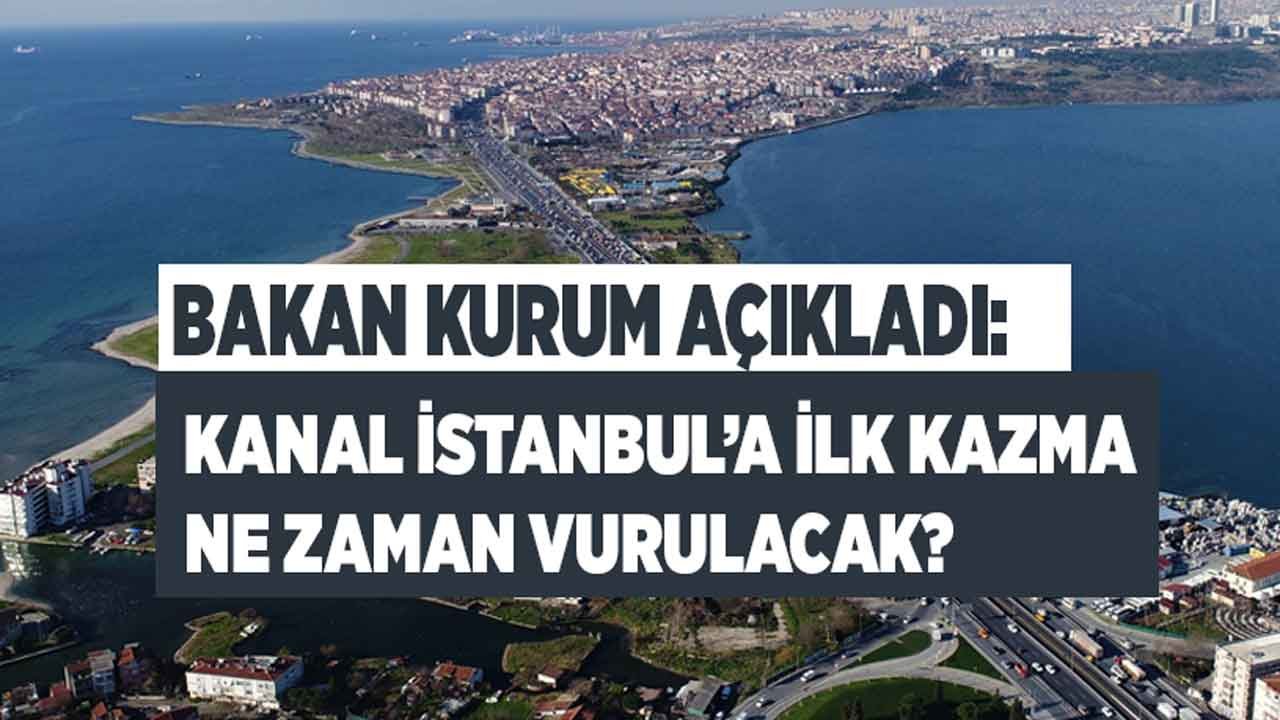 Bakan Kurum Açıkladı: Kanal İstanbul'a İlk Kazma Ne Zaman Vurulacak?