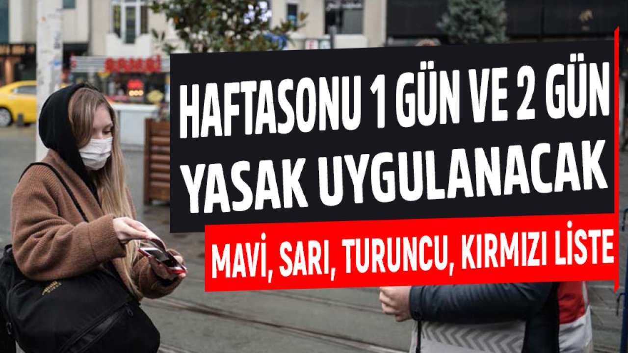 Haftasonu 1 Gün ve 2 Gün Yasak Uygulanacak Sarı, Turuncu, Kırmızı Şehirler