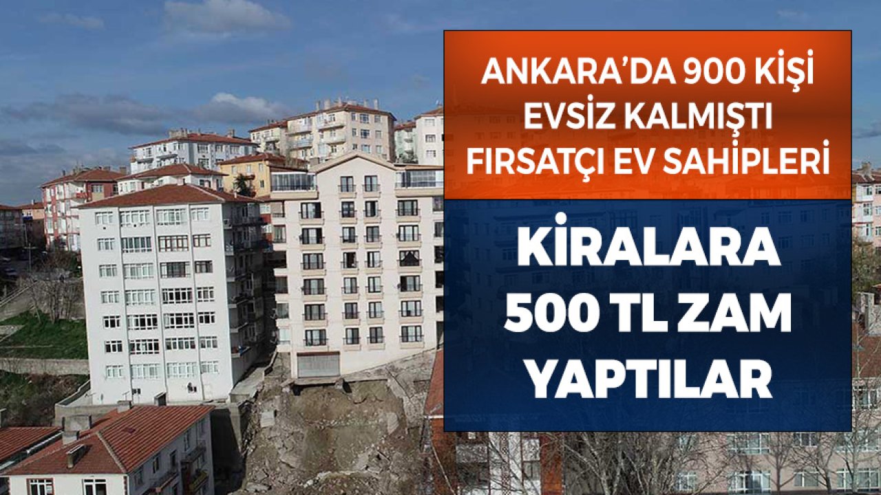 900 Kişi Evsiz Kalmıştı! Fırsatçı Ev Sahipleri İş Başında Kiralara 500 TL Zam