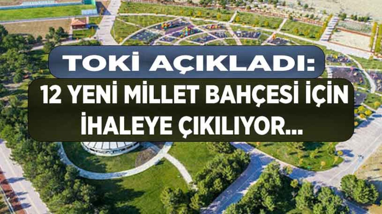 TOKİ İhale İlanları Yayımlandı! 12 Yeni Millet Bahçesi Geliyor