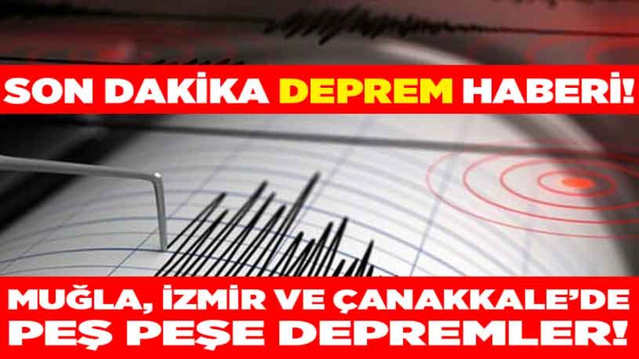 Ege Denizi Beşik Gibi! AFAD Açıkladı: Muğla, İzmir, Çanakkale Peş Peşe Depremlerle Sarsıldı