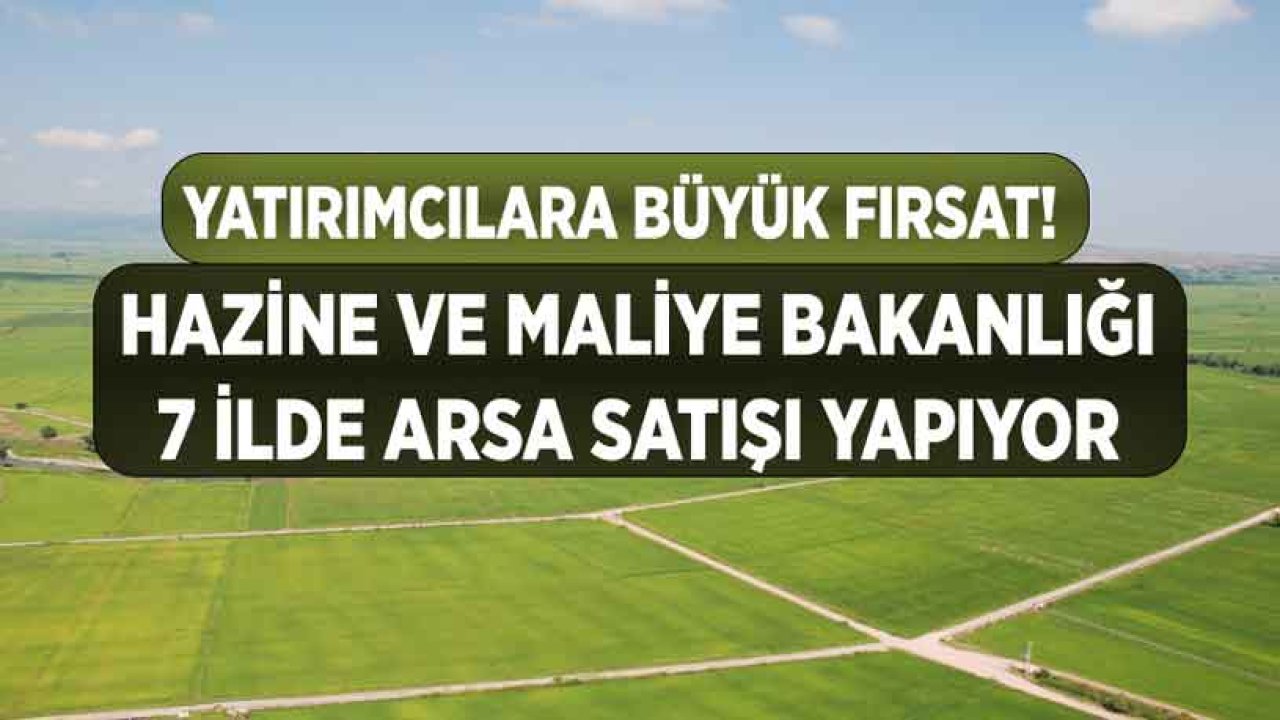 Hazine ve Maliye Bakanlığı Özelleştirme İdaresi Başkanlığı 7 İlde 19 Arsa Satışı İçin İhale İlanı Yayımladı