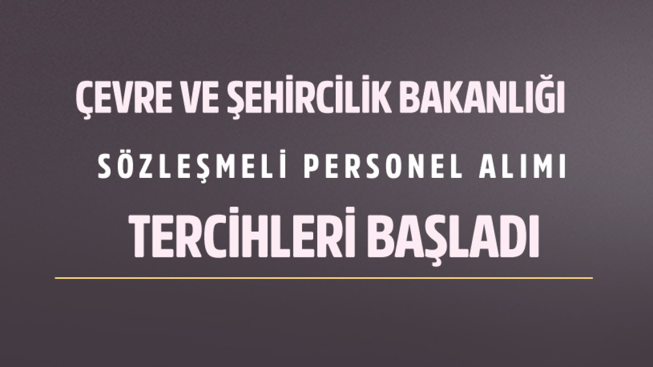 Çevre Ve Şehircilik Bakanlığı Büro Personeli, Avukat, Mühendis Ve Mimar Sözleşmeli Personel Alımı KPSS-2021/5 Tercih Kılavuzu Yayımlandı