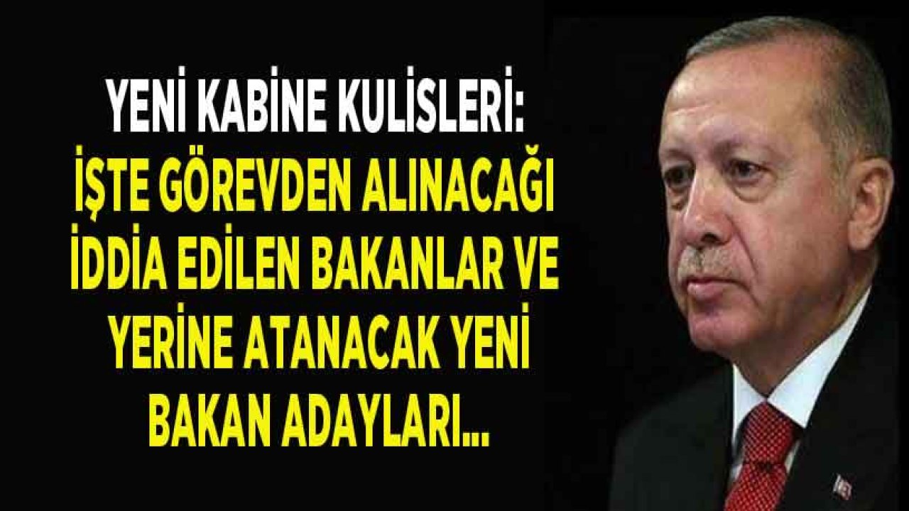 Yeni Kulis İddiası Gündemi Sarstı: Kabine Değişikliği İle Görevden Alınacak Bakanlar ve Yerine Atanacak Yeni Bakan Adayları Kimler?