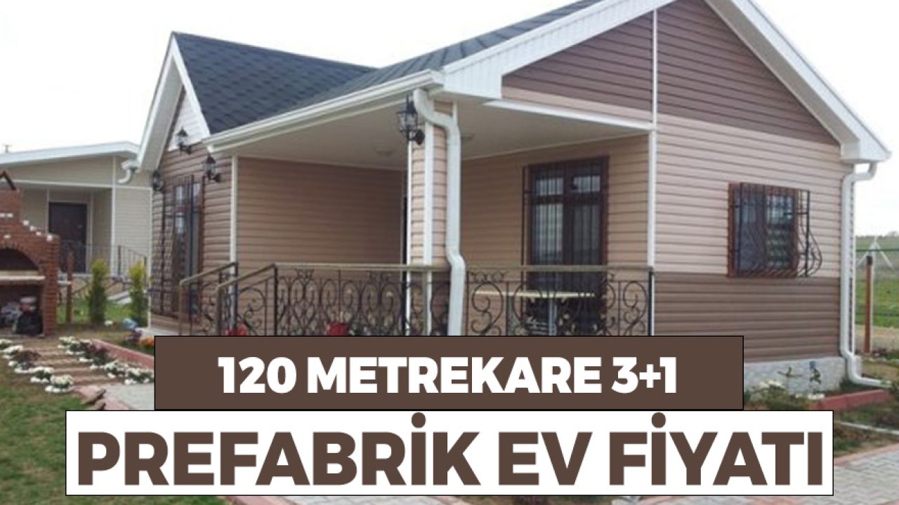 2021 Prefabrik Ev Fiyatları! 3+1 Şeklinde 120 Metrekare Prefabrik Ev Kaç TL?