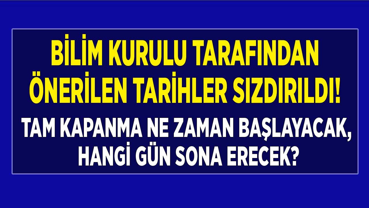 Bilim Kurulu Tarafından Önerilen Tarih Sızdırıldı: Tam Kapanma İçin Sokağa Çıkma Yasağı 23 Nisan 2021 Tarihinde Mi Başlayacak?