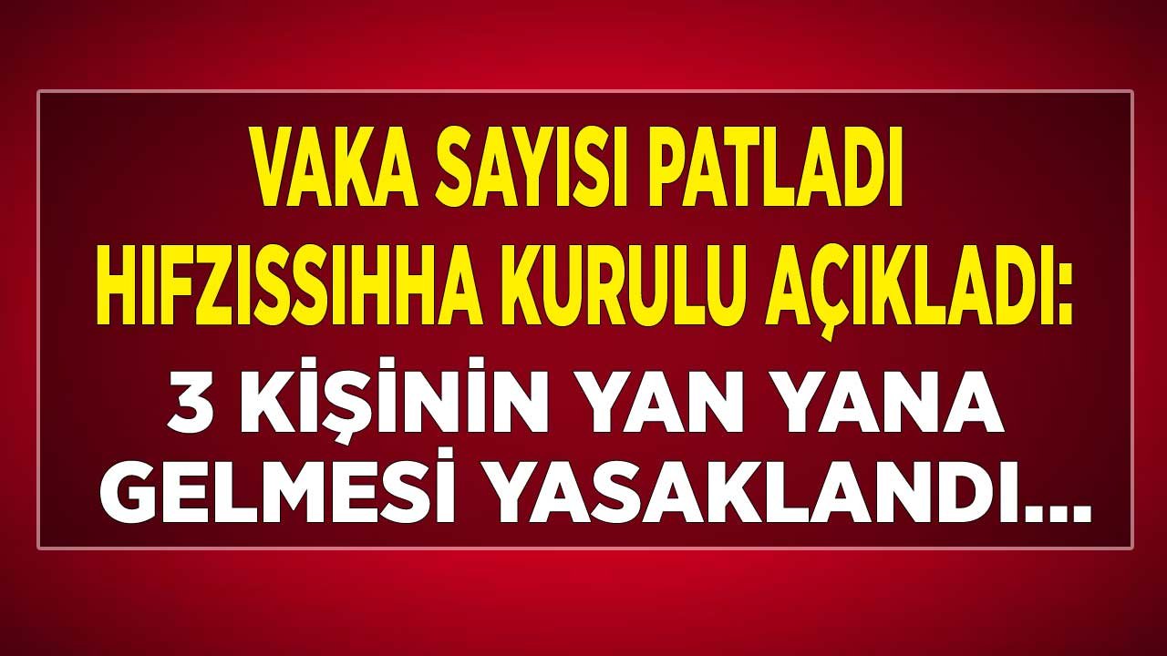 Vaka Sayısı Patladı, 3 Kişinin Yan Yana Gelmesi Yasaklandı!