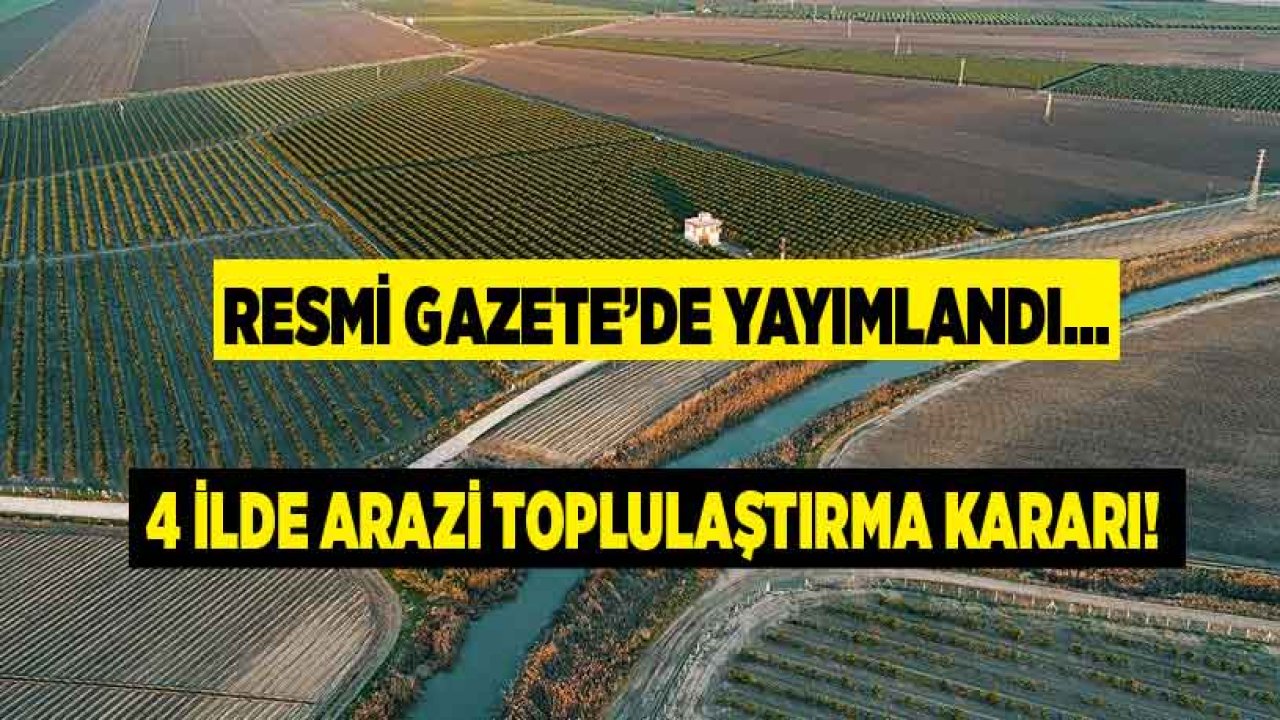 Cumhurbaşkanı İmzaladı, 4 İlde DSİ Kararları Yürürlüğe Girdi! İşte Arazi Toplulaştırması Yapılan Yerler