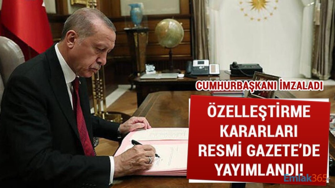 Cumhurbaşkanı Erdoğan'ın İmzaladığı 23 Nisan Tarihli Özelleştirme Kararları Resmi Gazete'de Yayımlandı