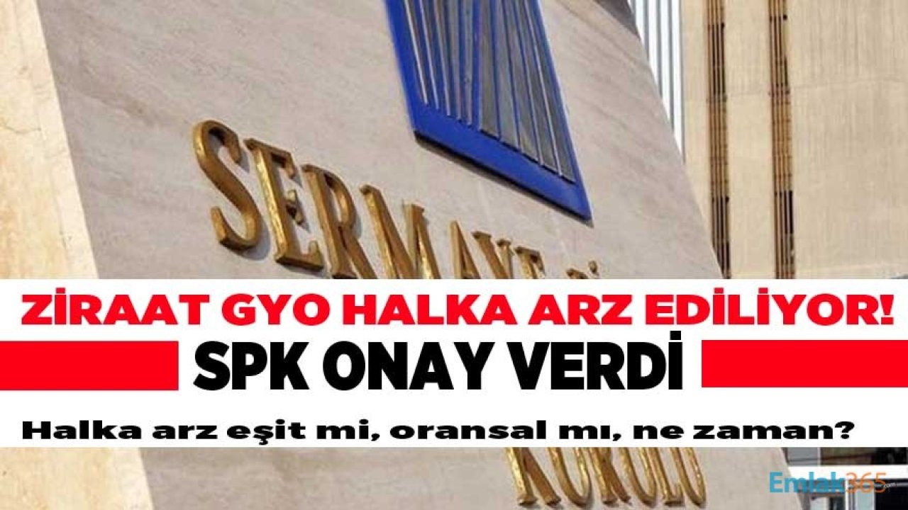 SPK Onayladı! Ziraat GYO Halka Arz Ne Zaman Olacak?