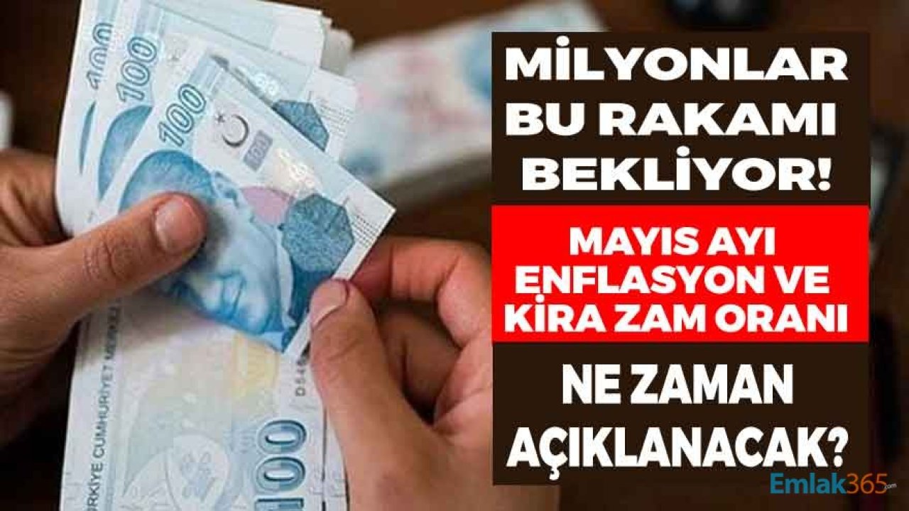 Mayıs Ayı Kira Artış Oranı ve TÜİK TEFE TÜFE Nisan Enflasyon Rakamları Ne Zaman Açıklanacak?