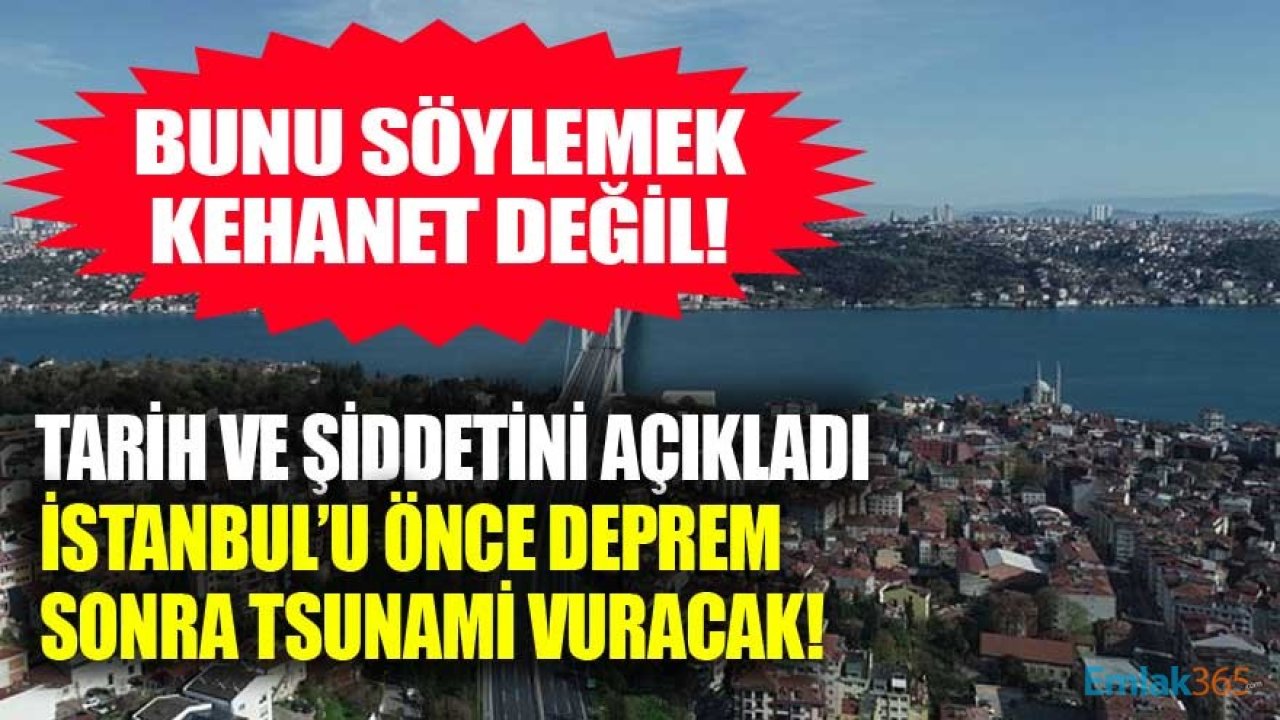 Deprem Profesörü Ersoy Tarihini ve Şiddetini Açıklayıp Uyardı: İstanbul'u Önce Deprem Sonra Tsunami Vuracak!