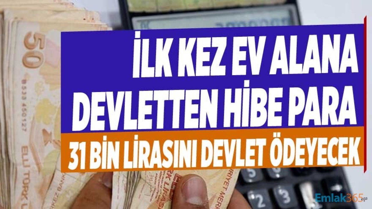 İlk Kez Ev Alanlara Devlet Desteği! Satın Alınan Evin 31 Bin Lirasını Devlet Ödeyecek