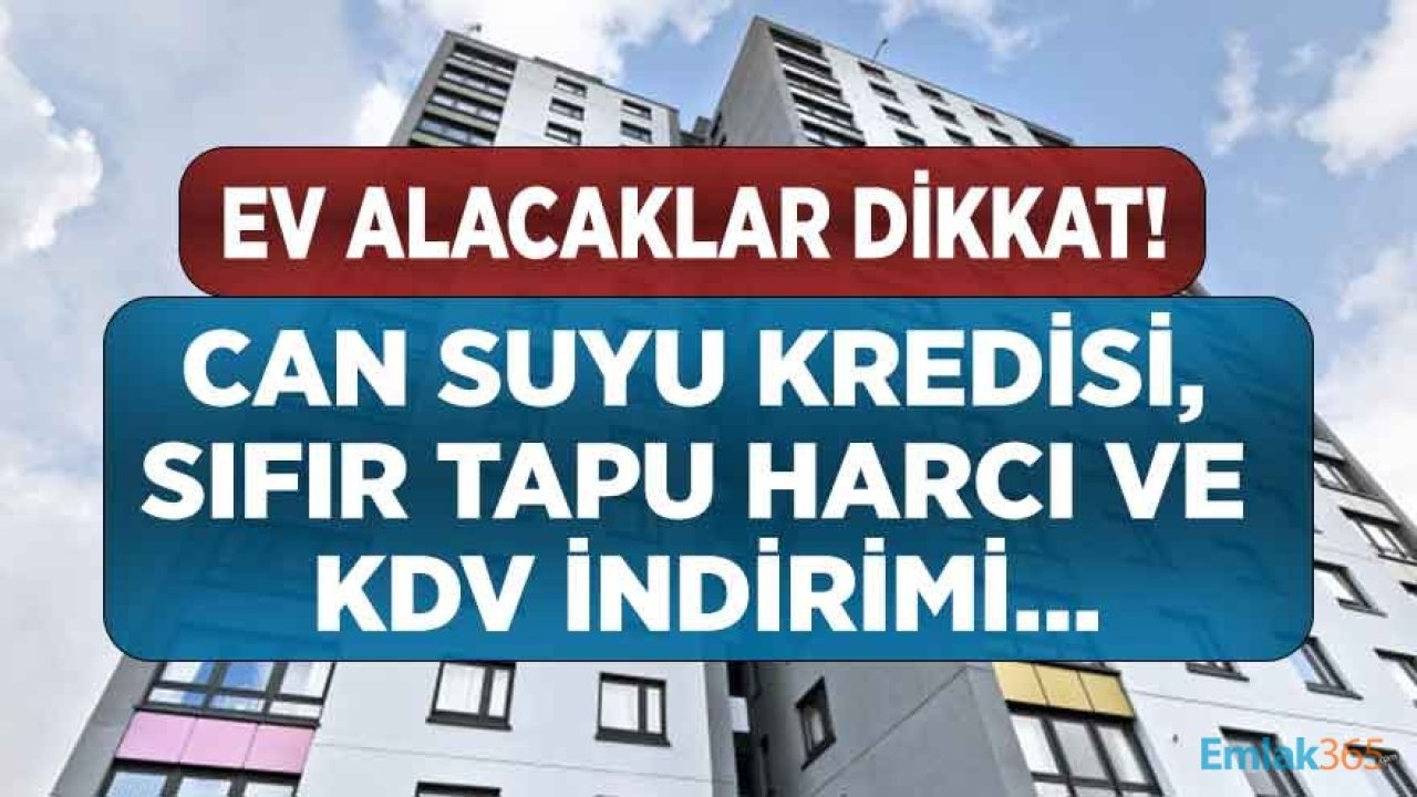 Konut Sektörüne Can Suyu Kredisi, Sıfır Tapu Harcı ve KDV İndirimi Beklentisi!