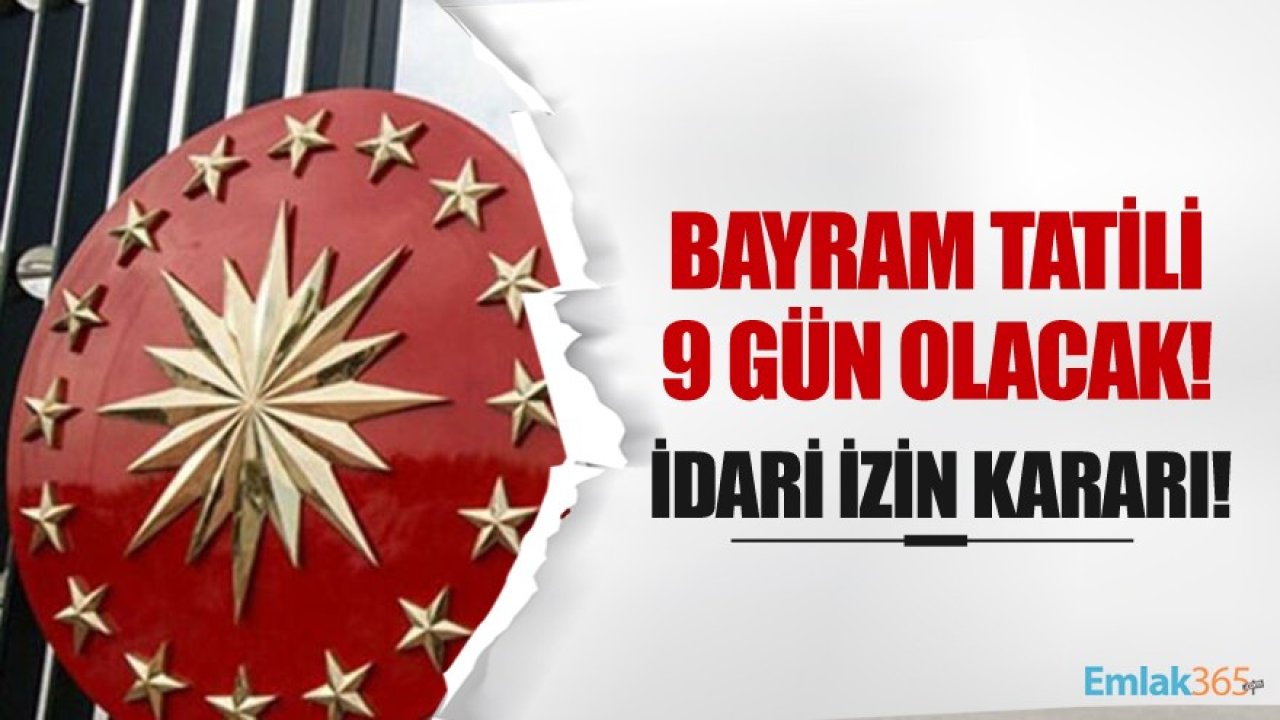 Kamu Personellerine İdari İzin Kararı! Ramazan Bayramı Tatili 9 Güne Çıktı!