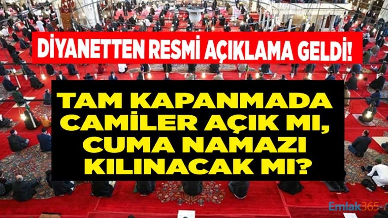 Resmi Açıklama Geldi: Bugün Cuma Namazı Var Mı, Kılınacak Mı, Yasaklandı Mı, 17 Günlük Tam Kapanmada Camiler Açık Mı?