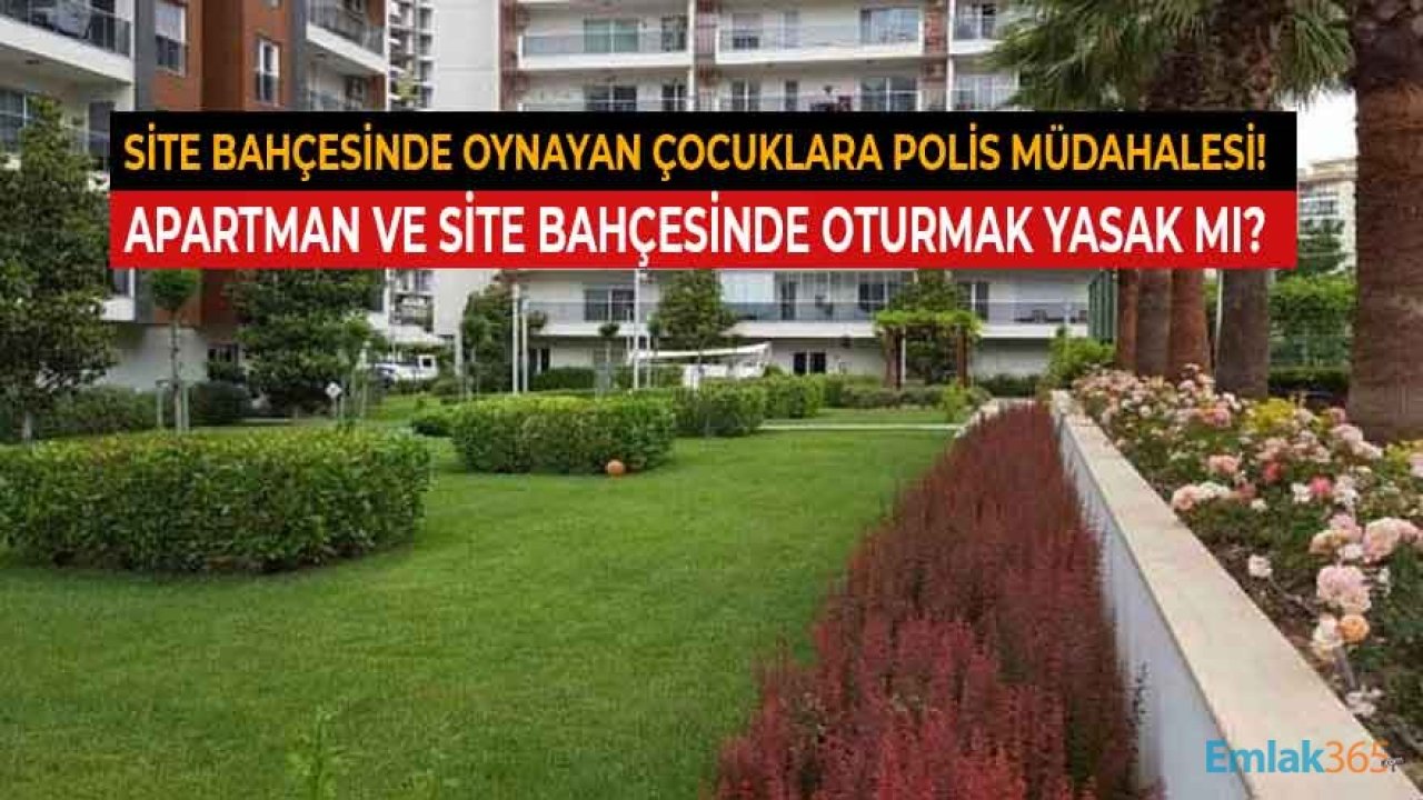 Site Bahçesinde Oynayan Çocuklara Polis Müdahalesi! Apartman Bahçesi Sokağa Çıkma Yasağına Dahil Mi?