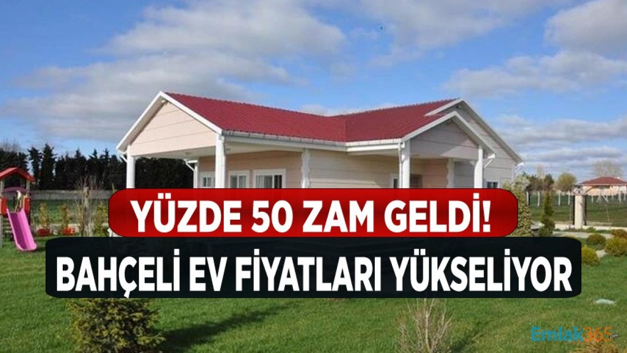 Pandemi Konut Fiyatlarına Zammı Körükledi, Bahçeli Ev Fiyatları Yüzde 50 Zamlandı!