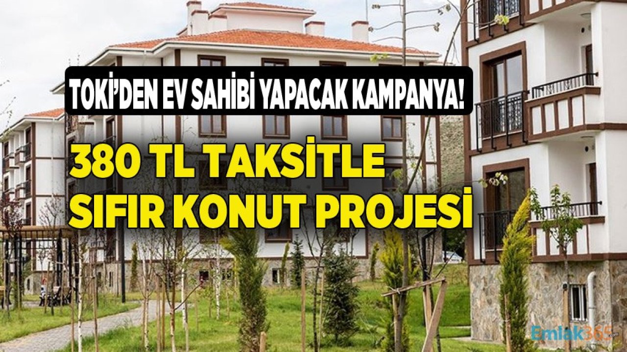 Son Başvuru Tarihi 30 Haziran! TOKİ'den 380 Lira Taksitle Ev Sahibi Yapacak Ucuz Sosyal Konut Projeleri