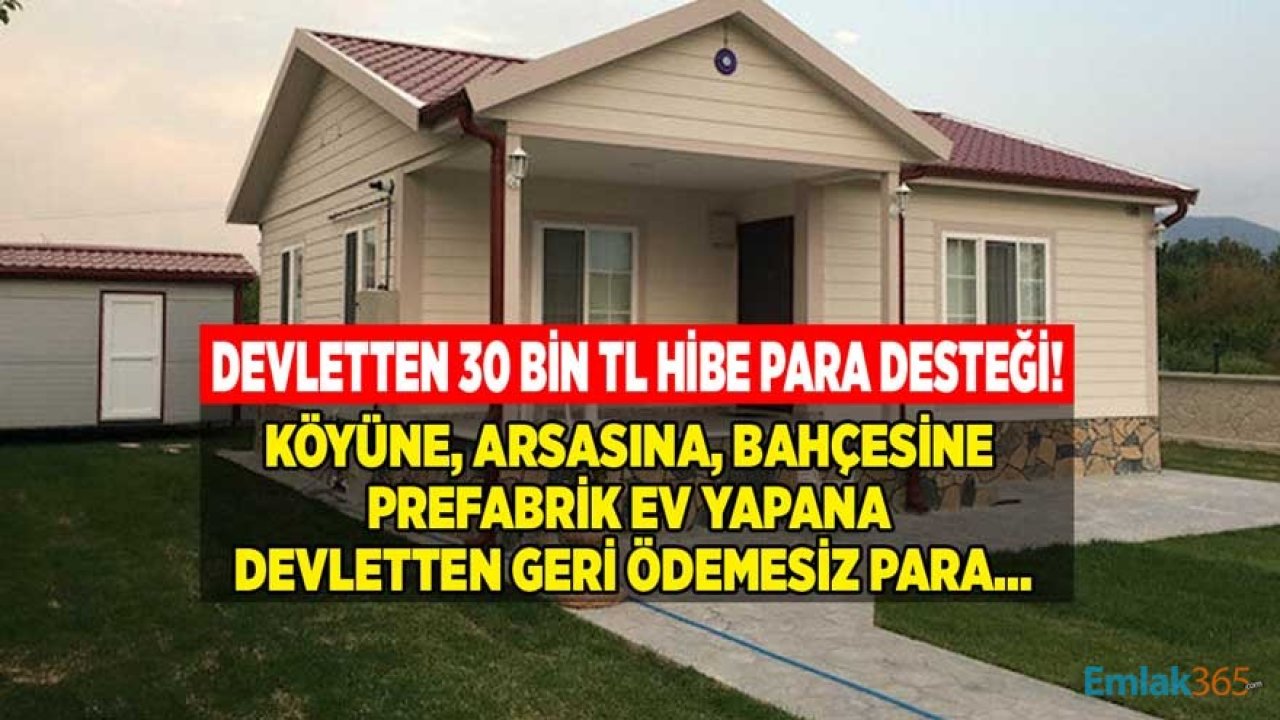 Köye, Bahçeme, Arsama Prefabrik Ev Yaptırmak İstiyorum Diyenlere Devletten 30 Bin Lira Hibe Para Yardımı Desteği!