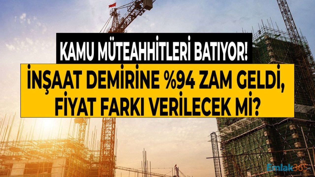 İnşaat Demiri Fiyatlarına 1 Yılda Yüzde 94 zam Geldi, Kamu Müteahhitlerine Fiyat Farkı Kararnamesi 2021 Talebi Yeniden Gündeme Geldi!