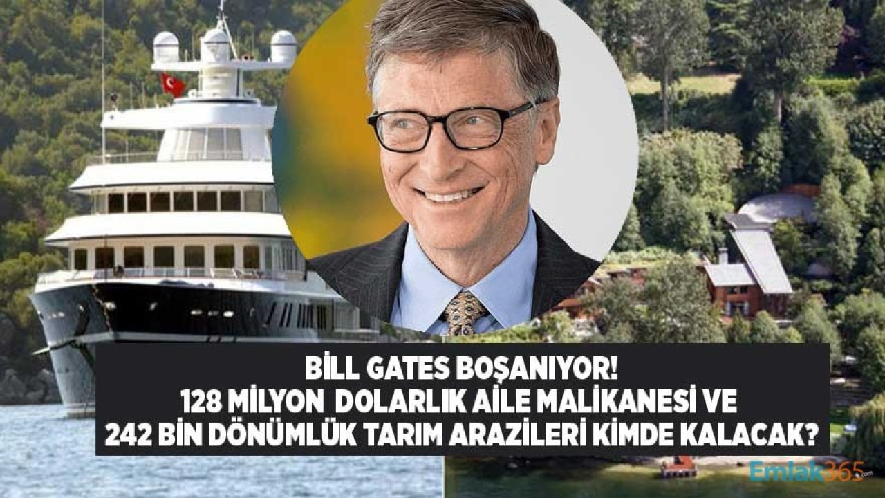 Bill Gates Boşanıyor! 125 Milyon Dolarlık Aile Malikanesi ve 242 Bin Dönümlük Tarım Arazisi Kimde Kalacak?