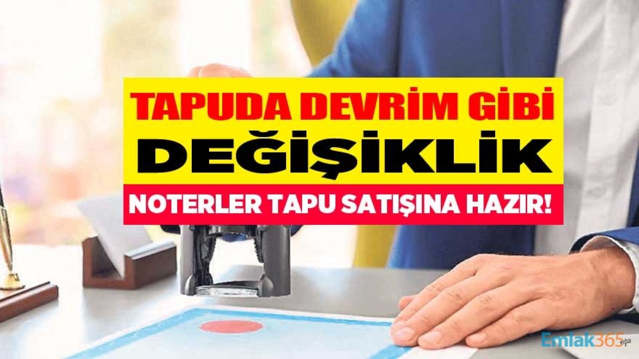 Adalet Bakanı Gül'den Noterlerde Tapu Satışı Açıklaması! Gayrimenkul Devir ve Tespit İşlemleri İçin Noterler Hazır