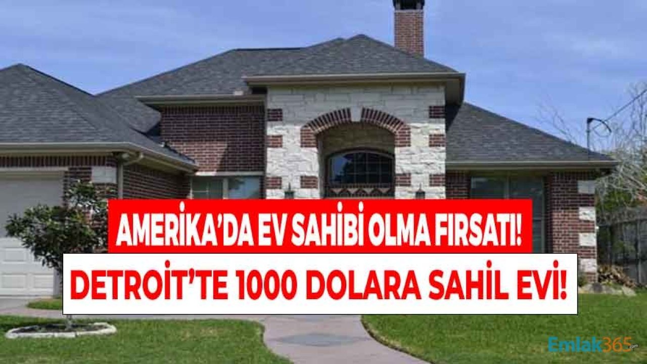 Amerika'da Ev Sahibi Olmak İsteyenlere Yeni Fırsat! Detroit Sahil Evleri 1000 Dolara Satılacak